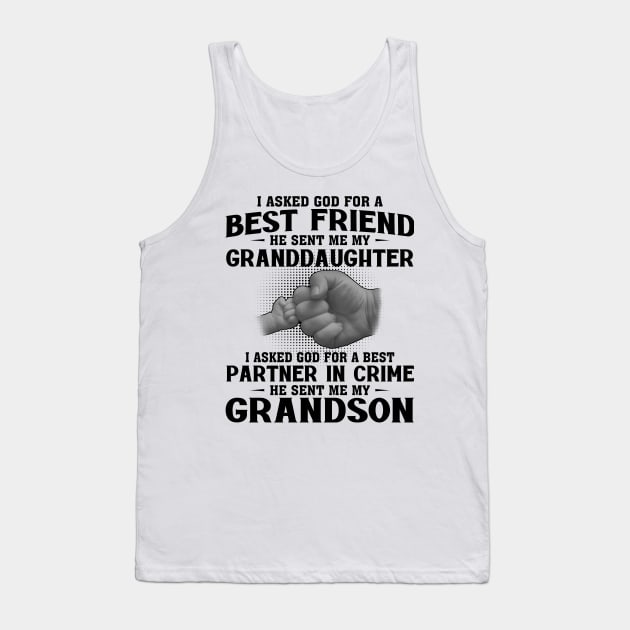 I Asked God For A Best Friend He Sent Me My Granddaughter I Asked God For A Best Partner In Crime He Sent Me My Grandson Tank Top by celestewilliey